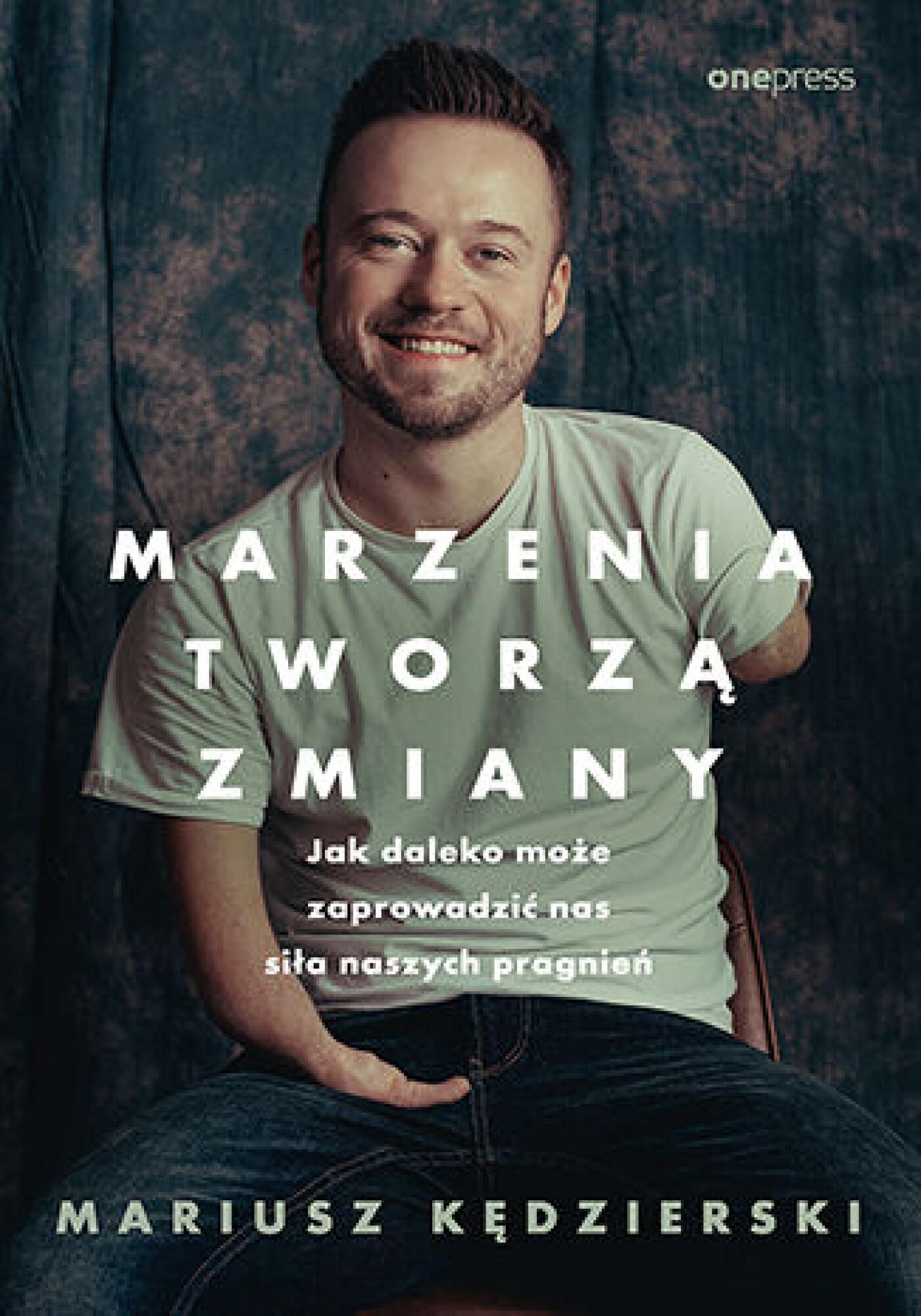 Marzenia tworzą zmiany. Jak daleko może zaprowadzić nas siła naszych pragnień (e-book)