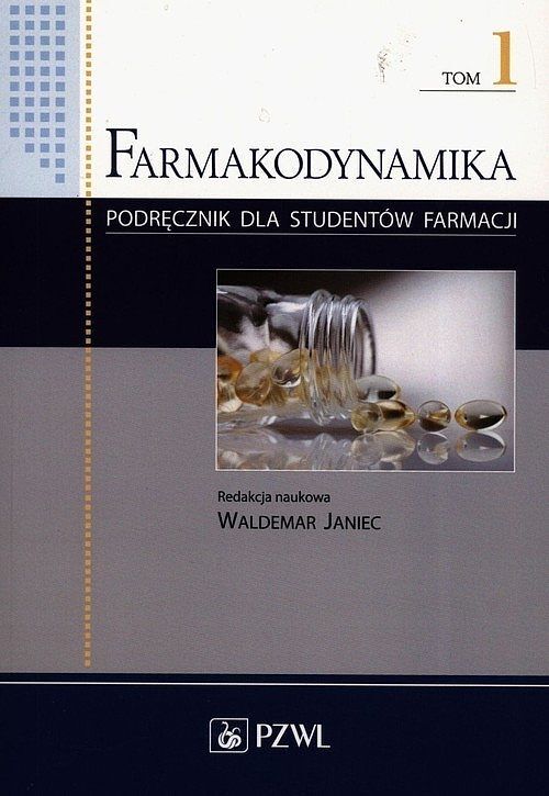 Farmakodynamika Podręcznik dla studentów farmacji. Tom 1