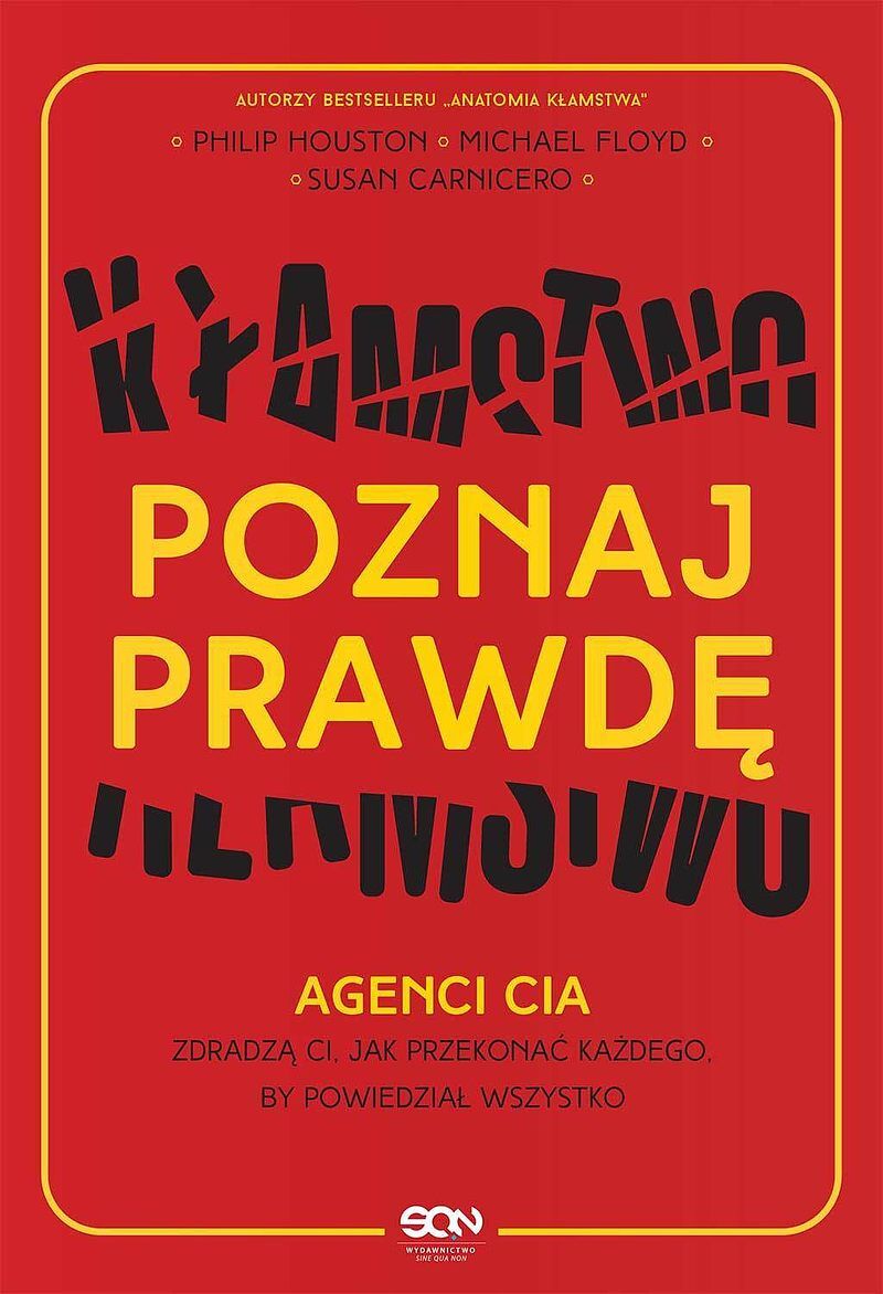 Poznaj prawdę. Agenci CIA zdradzą ci, jak przekonać każdego, by powiedział wszystko