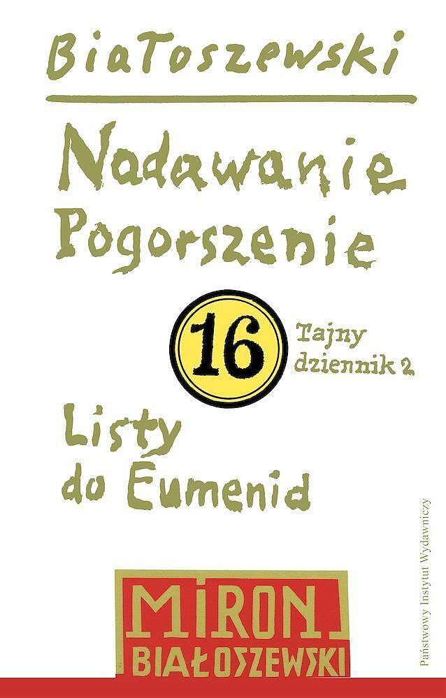 Utwory zebrane. Tom 16: Nadawanie. Pogorszenie (Tajny dziennik 2) oraz Listy do Eumenid