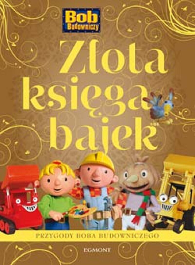 Złota Księga Bajek. Bob Budowniczy