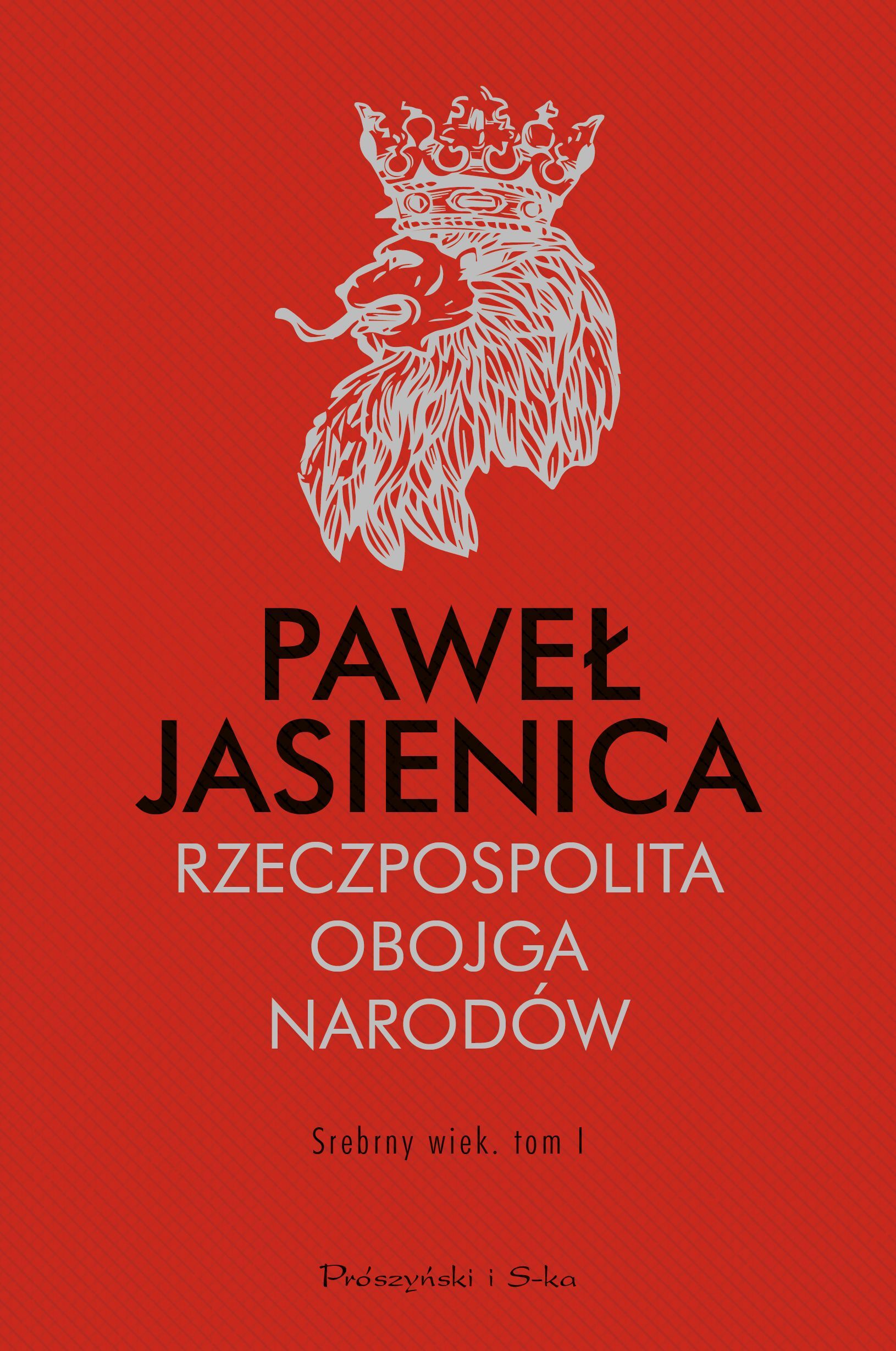 Srebrny wiek Rzeczpospolita Obojga Narodów Tom 1
