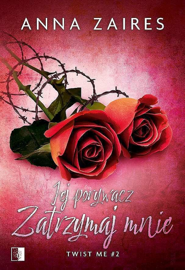 Jej porywacz. Zatrzymaj mnie. Seria Twist me. Tom 2