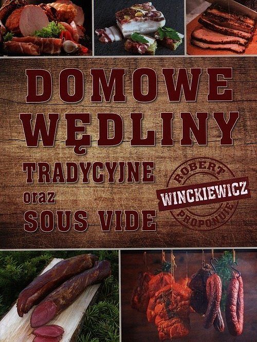Domowe wędliny tradycyjne oraz sous vide