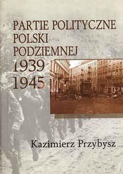 Partie polityczne Polski podziemnej 1939-1945