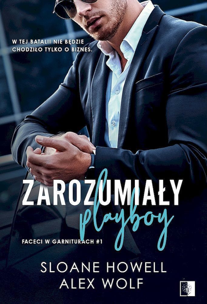 Zarozumiały playboy. Seria Faceci w garniturach. Tom 1