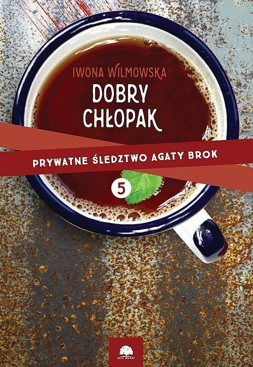 Dobry chłopak Prywatne śledztwo Agaty Brok. Tom 5