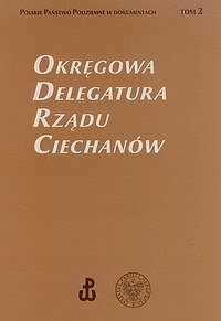 Okręgowa Delegatura Rządu Ciechanów. Tom 2