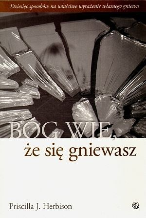 Bóg wie, że się gniewasz