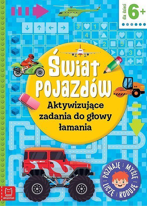 Świat pojazdów. Aktywizujące zadania do głowy łamania. Poznaję, myślę, liczę, koduję