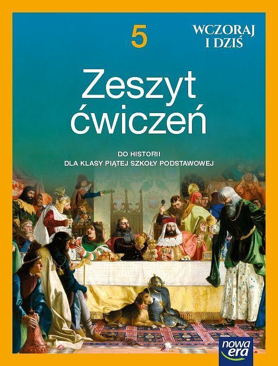 Historia wczoraj i dziś zeszyt ćwiczeń dla klasy 5 szkoły podstawowej edycja 2021-2023