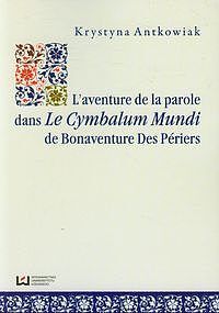 L aventure de la parole dans Le Cymbalum Mundi de Bonaventure Des Periers