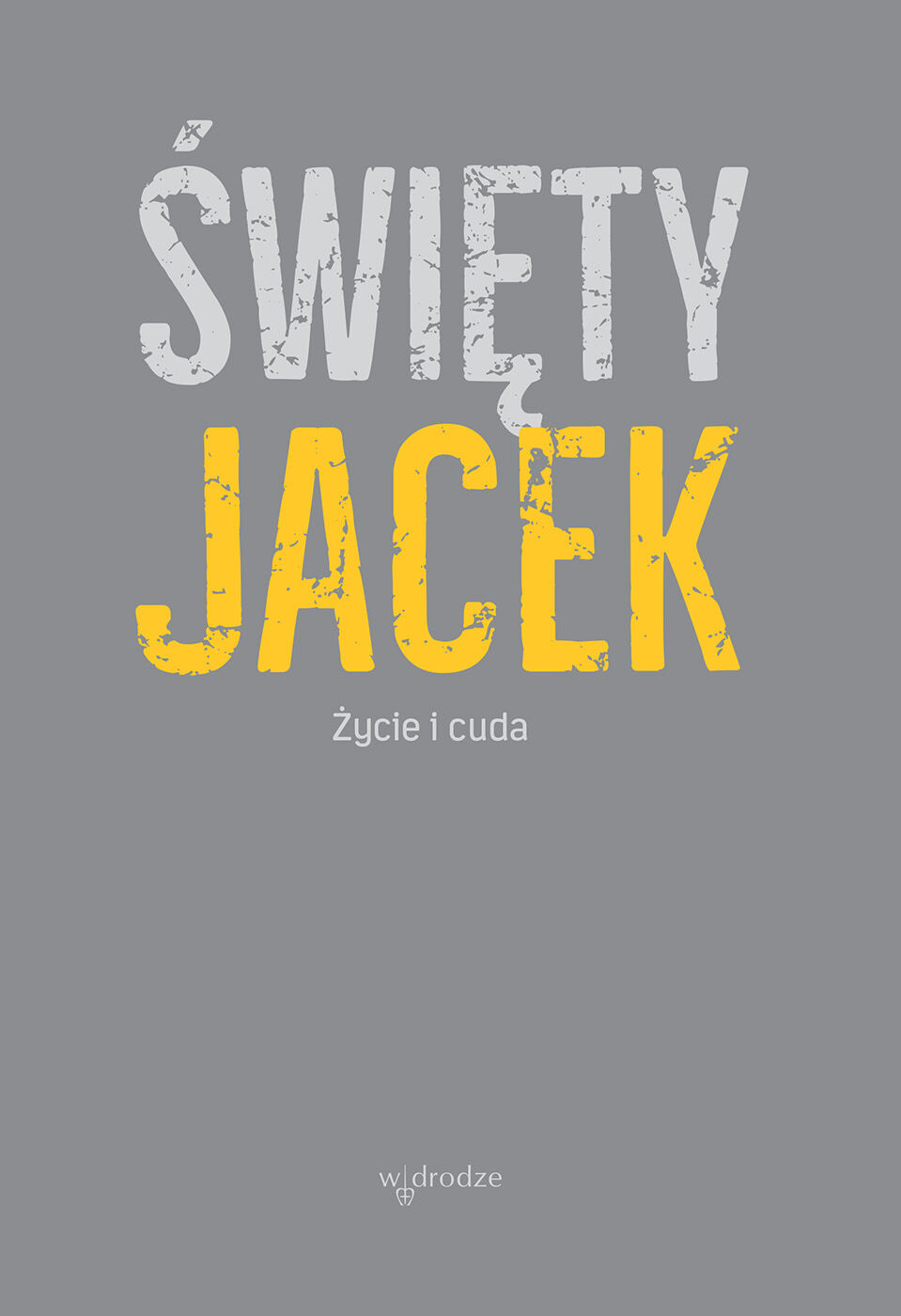 Święty Jacek. Życie i cuda. Źródła z tradycji dominikańskiej (e-book)