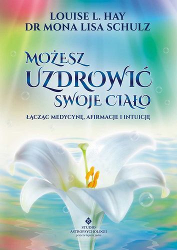 Możesz uzdrowić swoje ciało łącząc medycynę afirmacje i intuicję