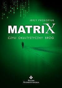Matrix, czyli okultystyczny bróg (ale nie plewiony)