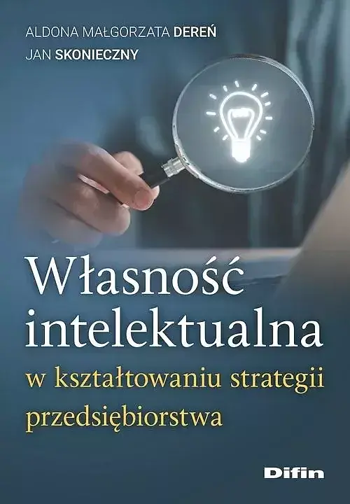 Własność intelektualna w kształtowaniu strategii przedsiębiorstwa
