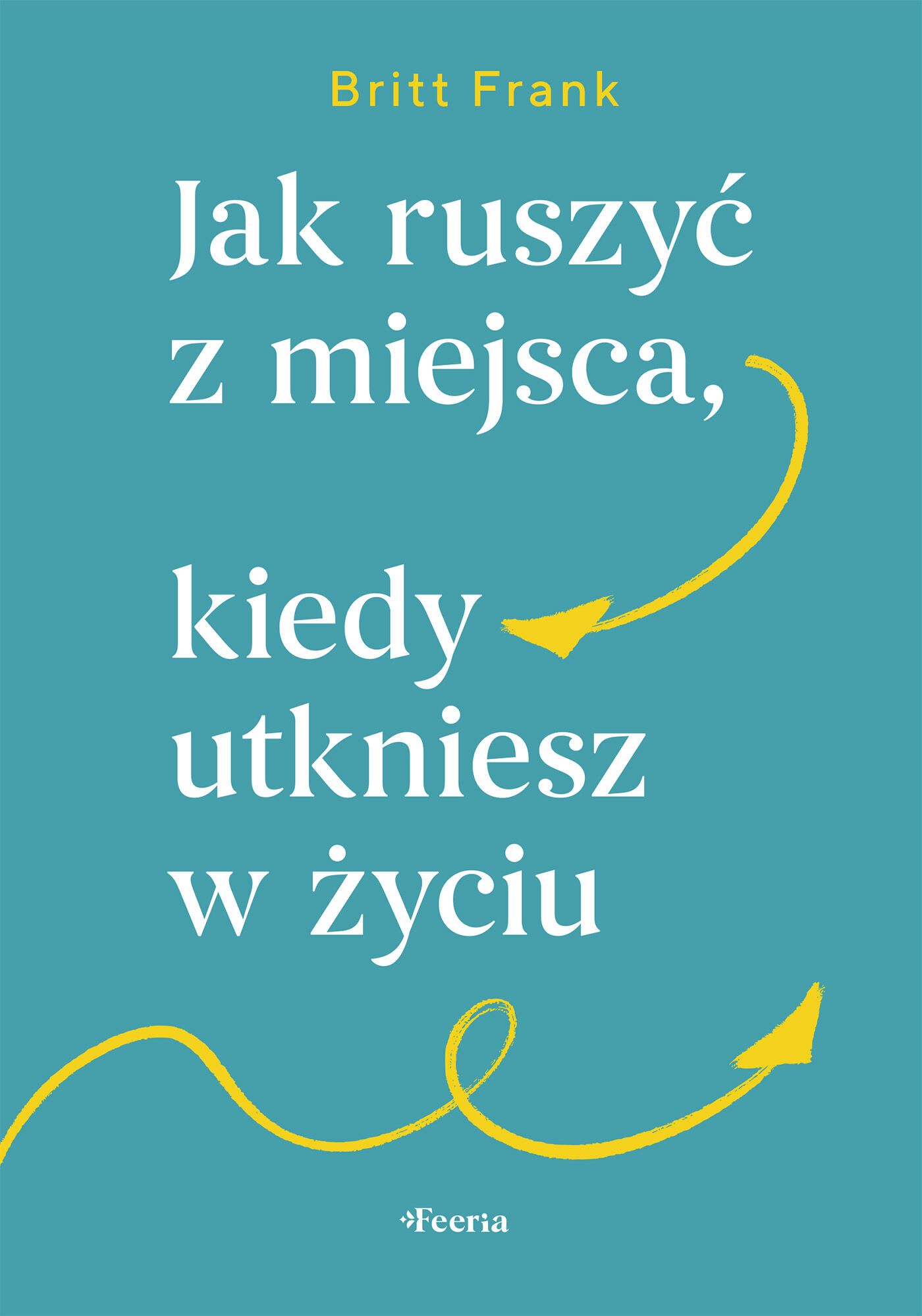 Jak ruszyć z miejsca, kiedy utkniesz w życiu (e-book)