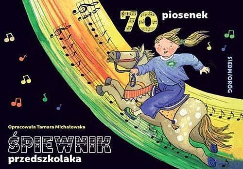 Śpiewnik przedszkolaka. 70 ilustrowanych piosenek z pełnymi tekstami, zapisami nutowymi i liniami melodycznymi