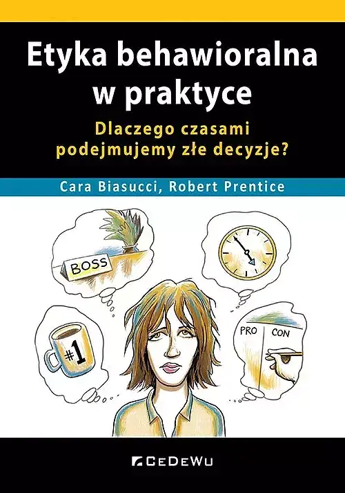 Etyka behawioralna w praktyce. Dlaczego czasami podejmujemy złe decyzje?