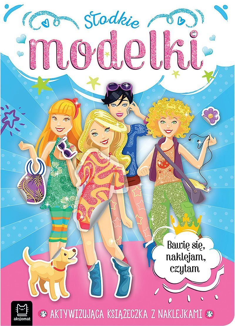 Słodkie modelki. Aktywizująca książeczka z naklejkami. Bawię się, naklejam, czytam