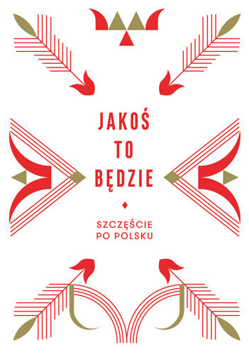 Jakoś to będzie. Szczęście po polsku