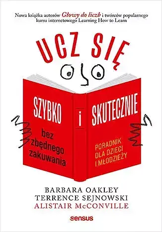 Ucz się szybko i skutecznie bez zbędnego zakuwania. Poradnik dla dzieci i młodzieży