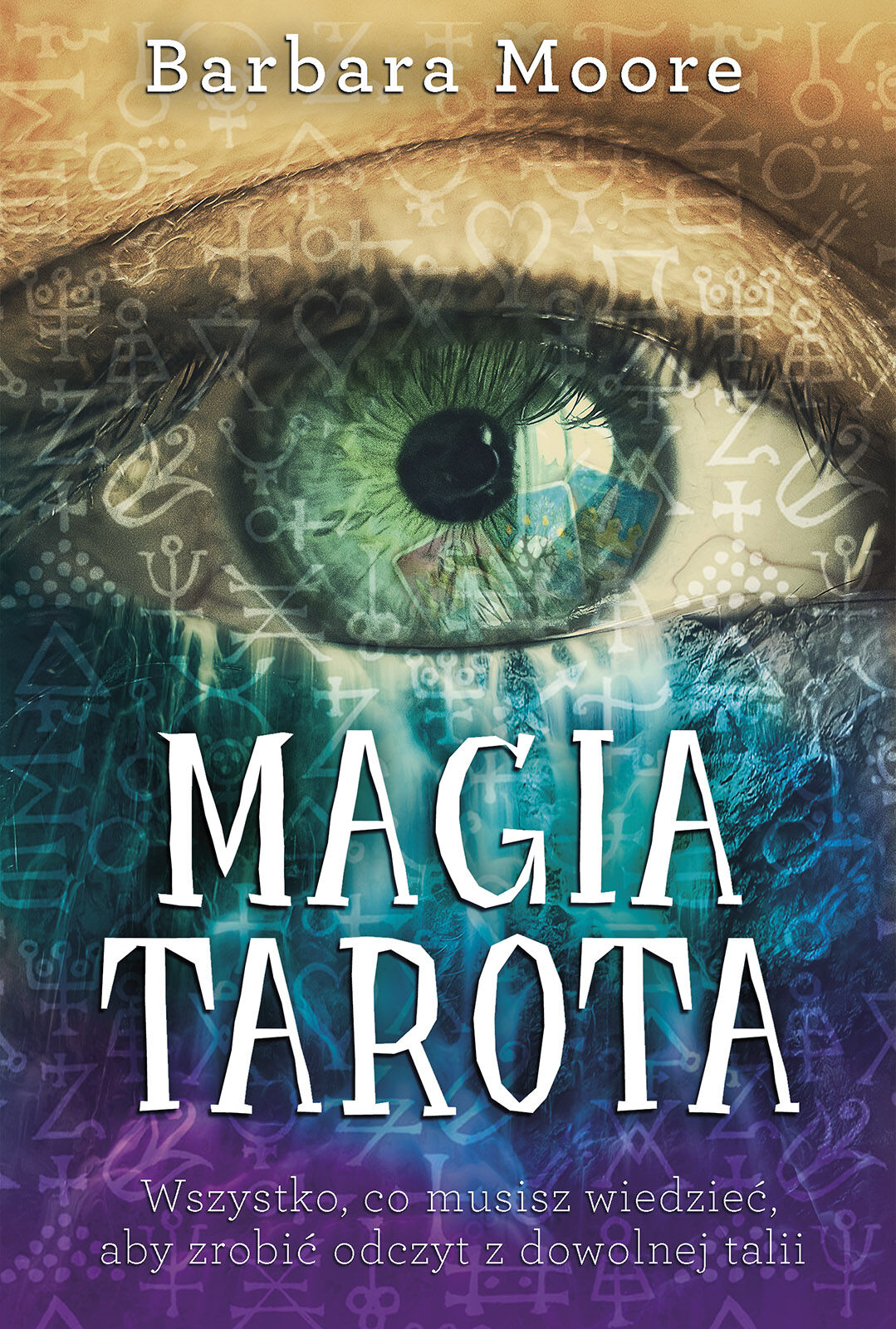 Magia tarota wszystko co musisz wiedzieć aby zrobić odczyt z dowolnej talii