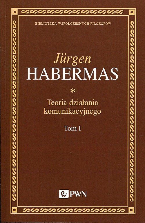Teoria działania komunikacyjnego. Tom 1