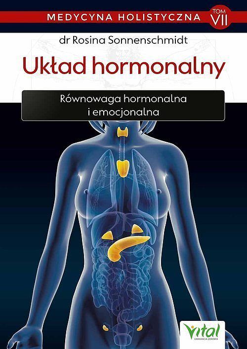 Medycyna holistyczna. Tom VII Układ hormonalny