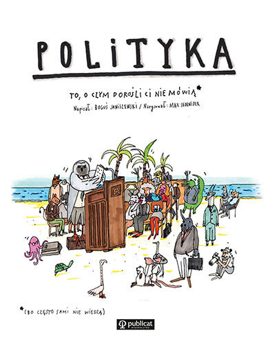 Polityka. To, o czym dorośli Ci nie mówią