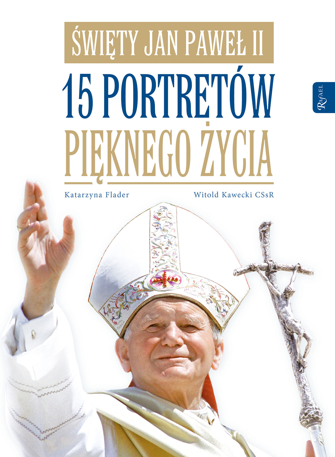 Święty Jan Paweł II. 15 portretów pięknego życia (e-book)