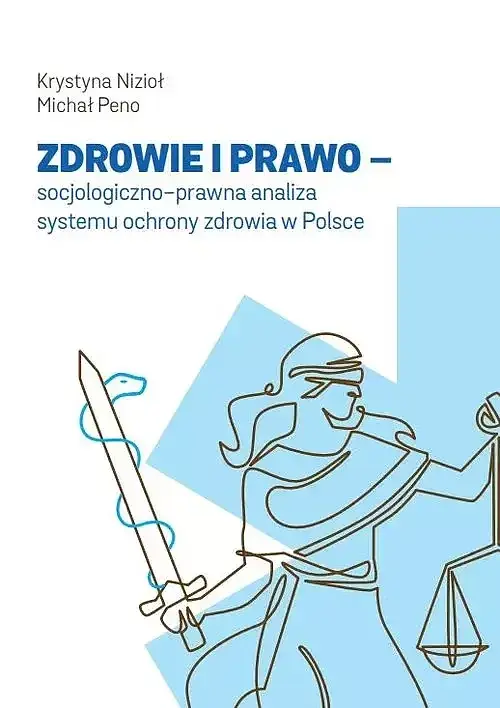 Zdrowie i prawo - socjologiczno-prawna analiza systemu ochrony zdrowia w Polsce