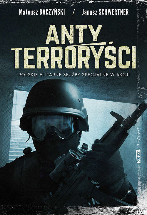 Antyterroryści. Polskie elitarne siły specjalne w akcji