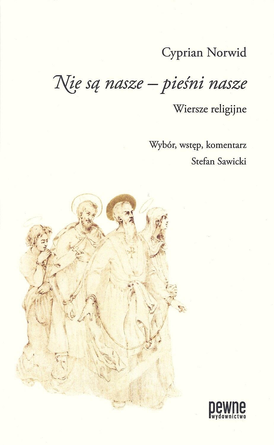 Nie są nasze – pieśni nasze. Wiersze religijne