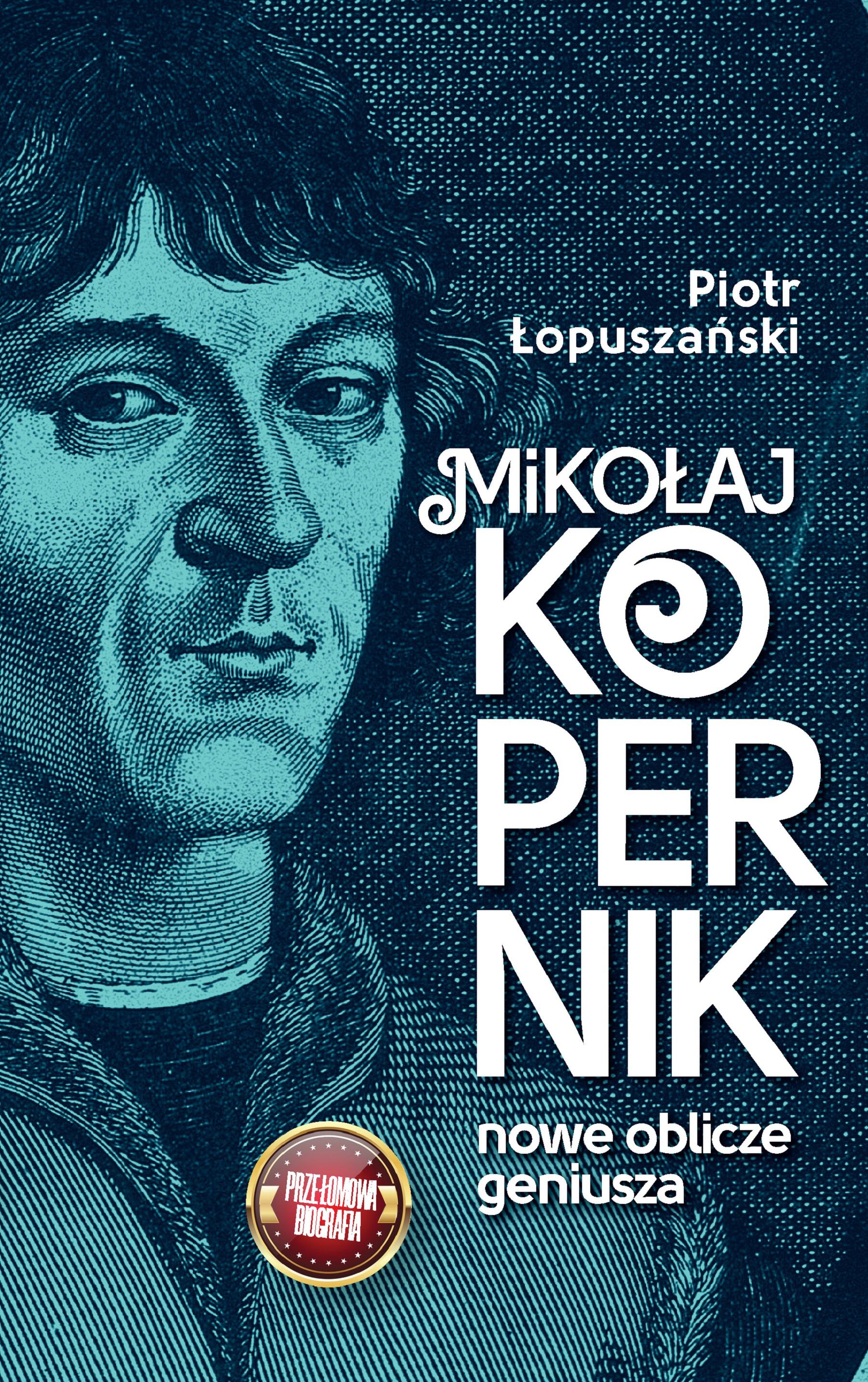 Mikołaj Kopernik. Nowe oblicze geniusza (e-book)