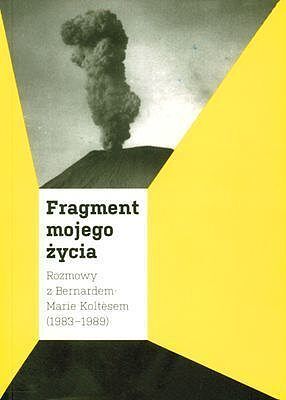 Fragment mojego życia rozmowy z bernardem-marie koltesem (1983-1989)