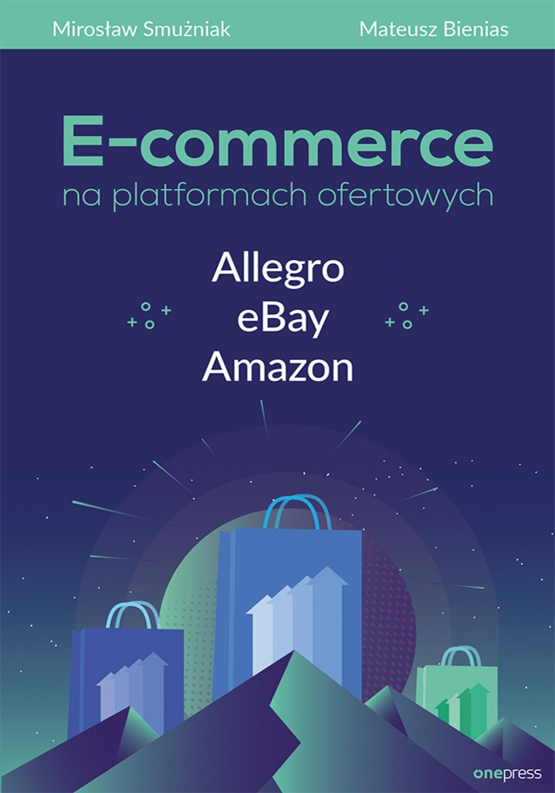 E-commerce na platformach ofertowych Allegro, eBay, Amazon (e-book)