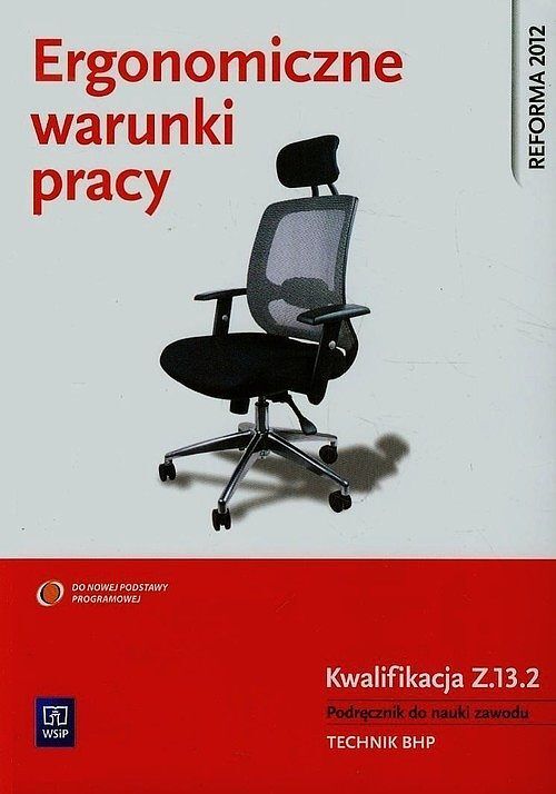 Ergonomiczne warunki pracy Podręcznik do nauki zawodu BHP Kwalifikacja Z.13. 2