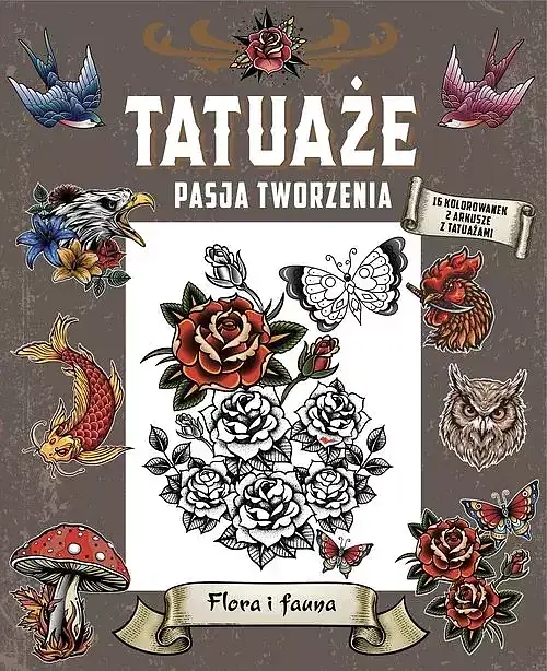 Tatuaże. Pasja tworzenia. Flora i fauna