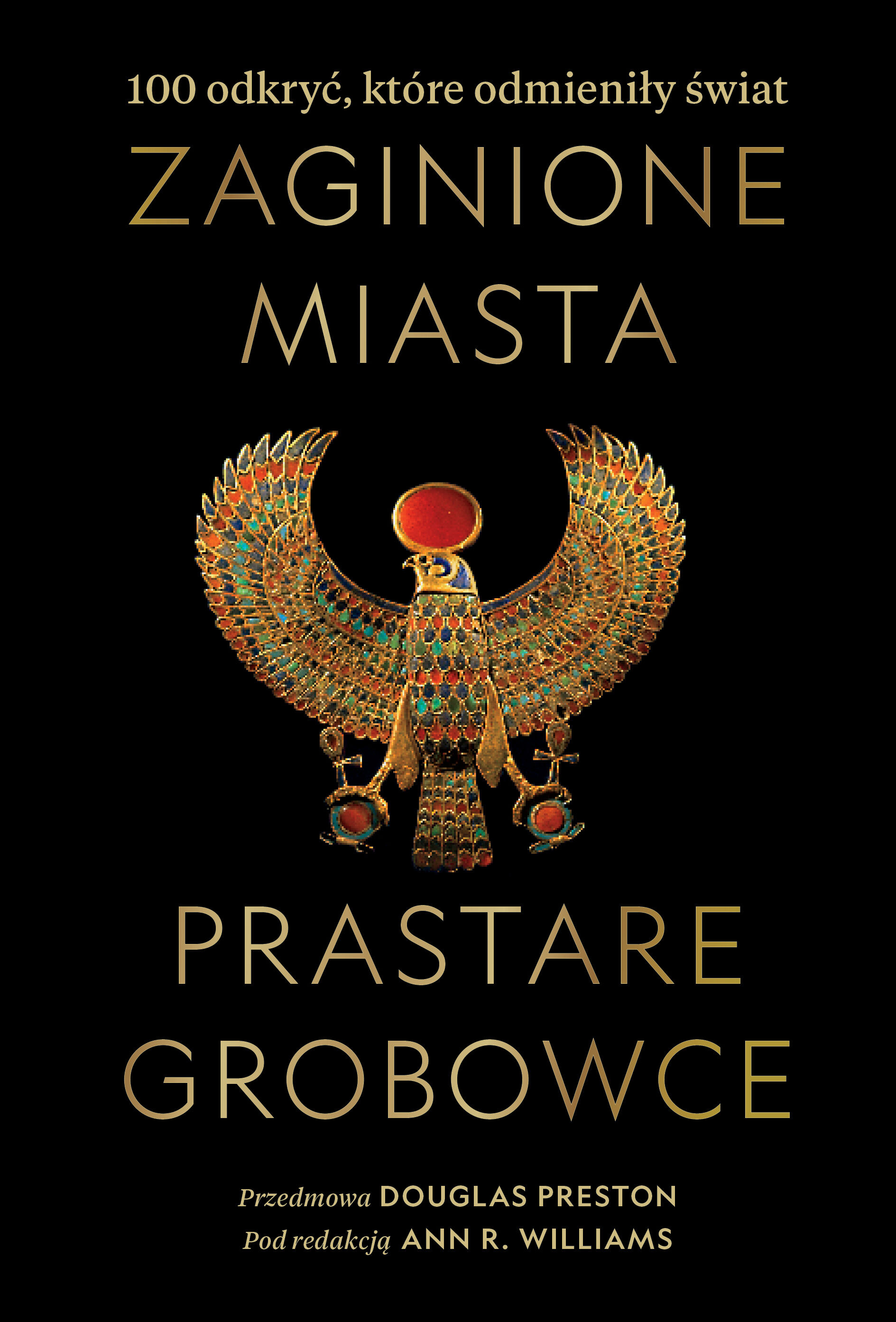 Zaginione miasta, prastare grobowce: 100 odkryć, które odmieniły świat