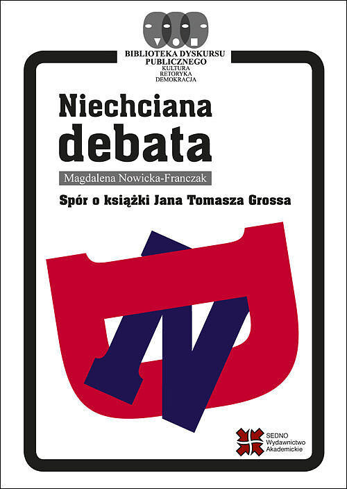 Niechciana debata Spór o książki Jana Tomasza Grossa