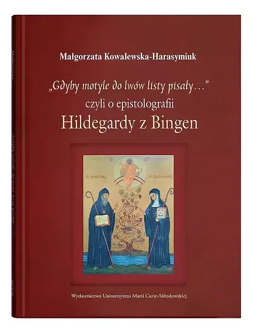 „Gdyby motyle do lwów listy pisały...”, czyli o epistolografii Hildegardy z Bingen