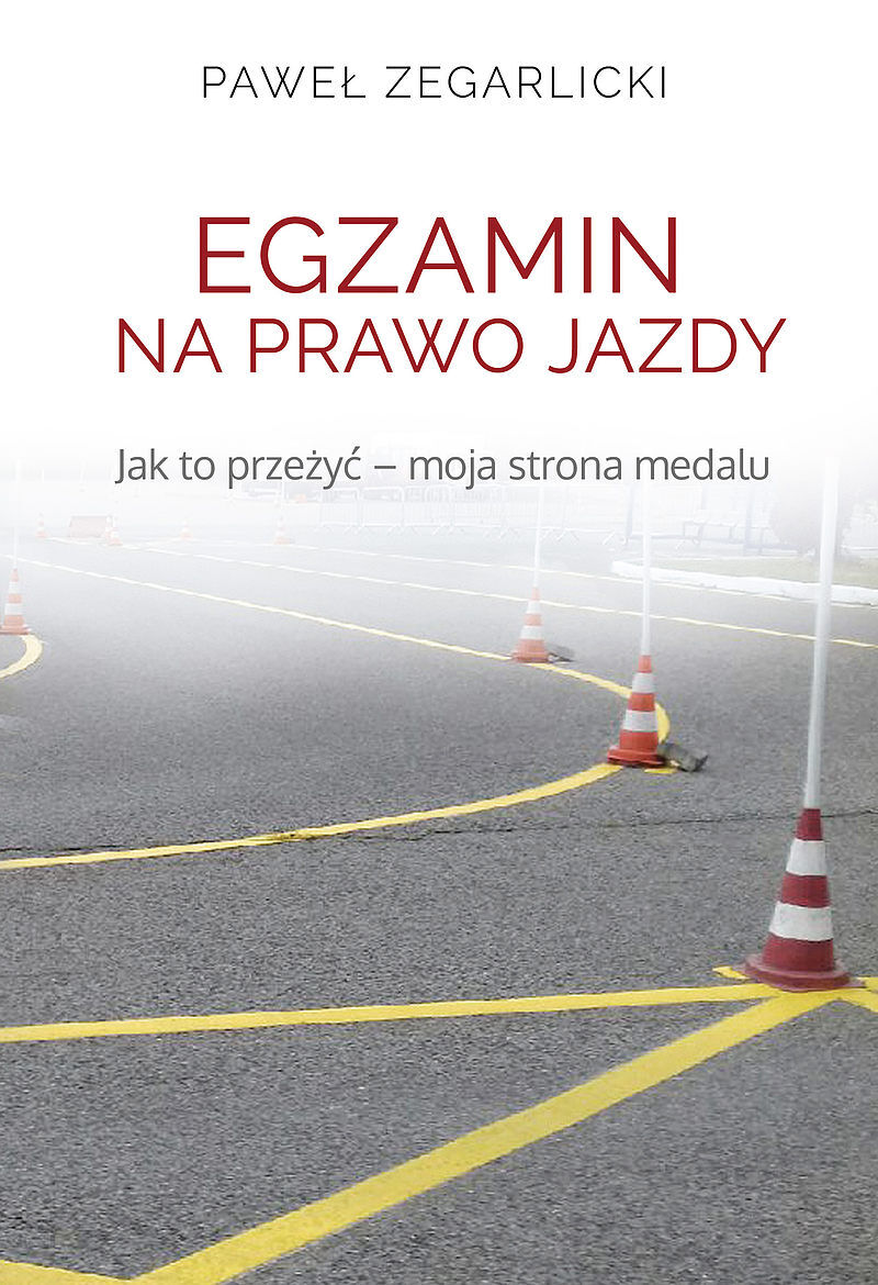 Egzamin na prawo jazdy. Jak to przeżyć – moja strona medalu