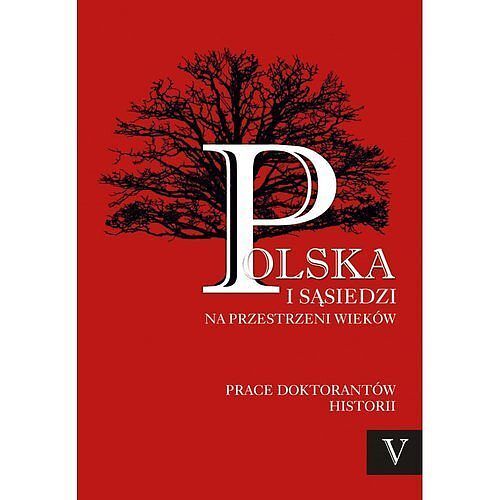 Polska i sąsiedzi na przestrzeni wieków. Tom 5