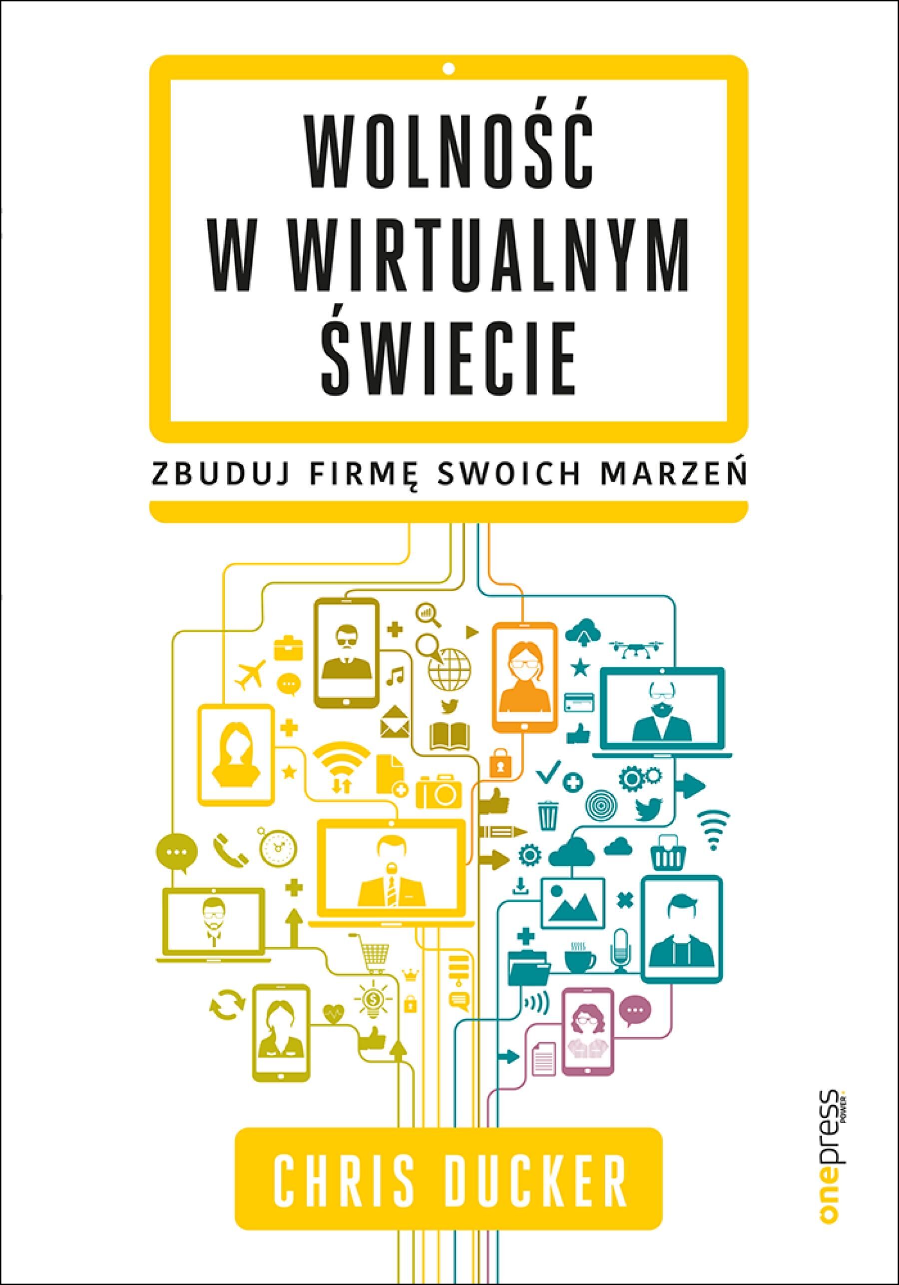 Wolność w wirtualnym świecie. Zbuduj firmę swoich marzeń (e-book)