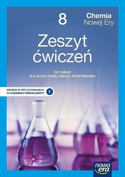 Chemia nowej ery zeszyt ćwiczeń dla klasy 8 szkoły podstawowej edycja 2021-2023