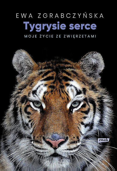Tygrysie serce. Moje życie ze zwierzętami
