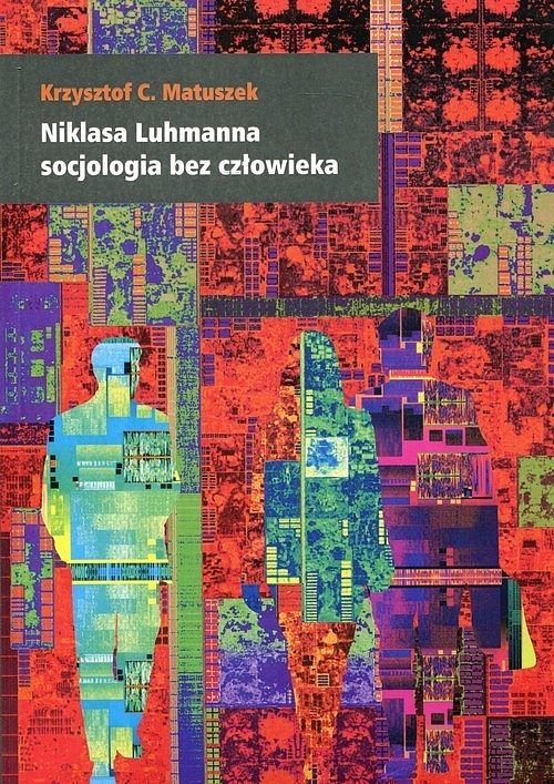 Niklasa Luhmanna socjologia bez człowieka