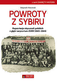 Powroty z Sybiru. Repatriacja obywateli polskich z głębi terytorium ZSRR 1945-1946