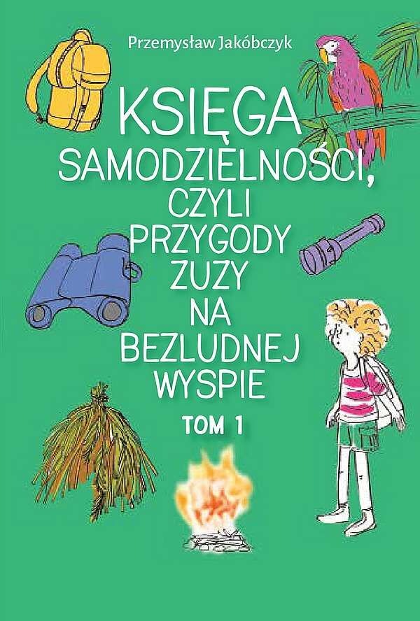Księga samodzielności czyli przygody Zuzy na bezludnej wyspie. Tom 1